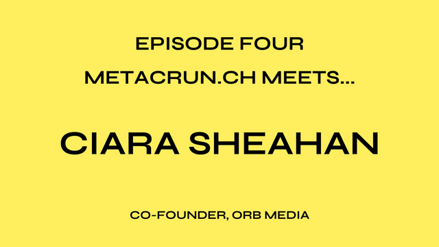 Episode Four: Metacrun.ch Meets... Ciara Sheahan